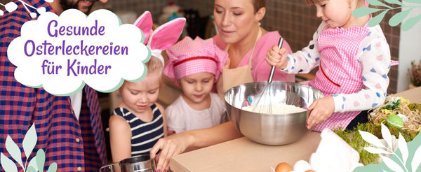 Gesunde Osterleckereien für Kinder: Einfache Rezepte zum Nachmachen - Bumpli